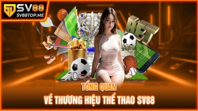 Sv88 - Nhà cái cá cược trực tuyến hot nhất thời đại